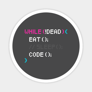 While not dead Eat and Code Magnet